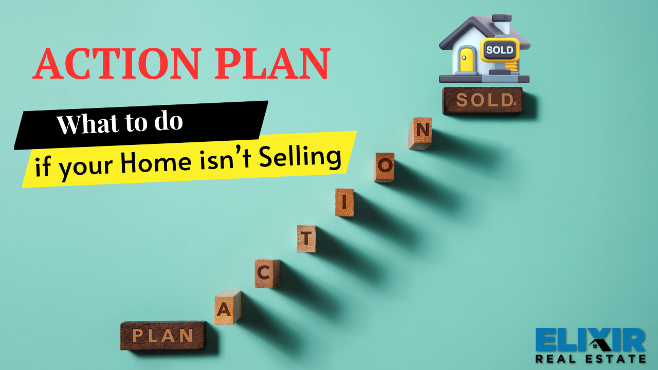 Action Plan What to do if your Home isn’t Selling